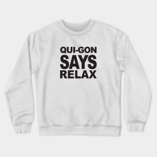 QUI-GON SAYS RELAX Crewneck Sweatshirt